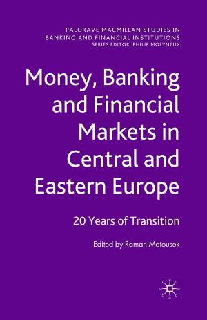 Cover of the book Money, Banking and Financial Markets in Central and Eastern Europe by Colette Fagan, Maria González Menèndez, Silvia Gómez Ansón