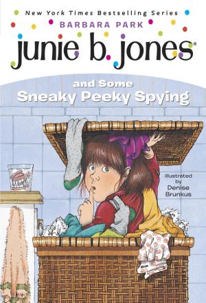 Cover of the book Junie B. Jones #4: Junie B. Jones and Some Sneaky Peeky Spying by Jennifer L. Holm, Matthew Holm, Jarrett J. Krosoczka, Victoria Jamieson, Ben Hatke