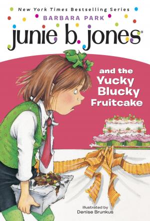 Cover of the book Junie B. Jones #5: Junie B. Jones and the Yucky Blucky Fruitcake by Michelle Houts