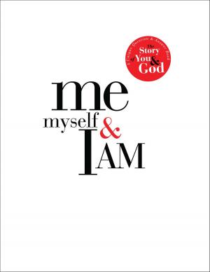 Cover of the book Me, Myself, and I AM by Steve Brestin, Dee Brestin