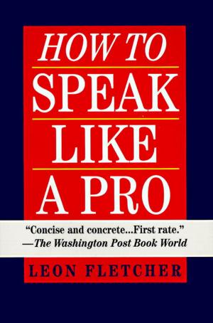 Cover of the book How to Speak Like a Pro by Wendy Wax