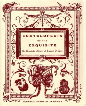 Cover of the book Encyclopedia of the Exquisite by Anne-Marie O'Connor