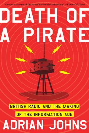 Cover of the book Death of a Pirate: British Radio and the Making of the Information Age by Ian F. McNeely, Lisa Wolverton