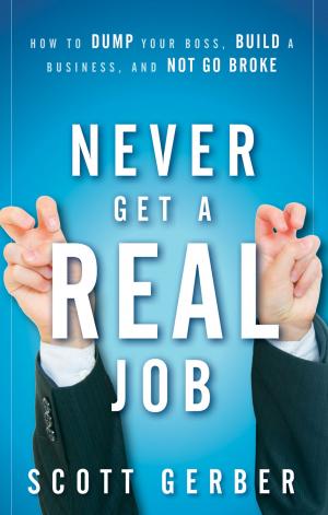Cover of the book Never Get a "Real" Job by Arthur E. Jongsma Jr., L. Mark Peterson, Timothy J. Bruce