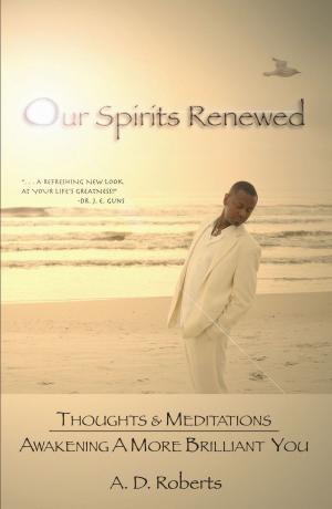 Cover of the book Our Spirits Renewed by William Jenro Jr.