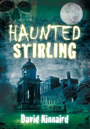 Cover of the book Haunted Stirling by Jeff Rozelaar
