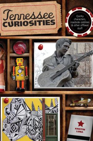Cover of the book Tennessee Curiosities by Ray Jones, Bruce Roberts, Cheryl Shelton-Roberts