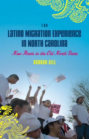 bigCover of the book The Latino Migration Experience in North Carolina by 