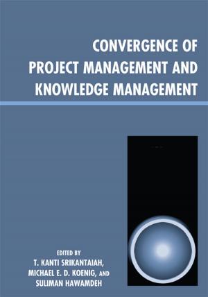 Cover of the book Convergence of Project Management and Knowledge Management by 