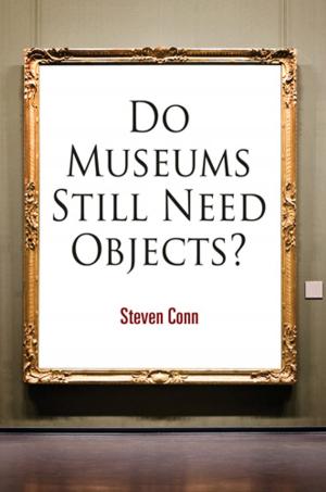 Cover of the book Do Museums Still Need Objects? by Marko Kassenaar