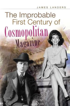 Cover of the book The Improbable First Century of Cosmopolitan Magazine by Gregg Andrews