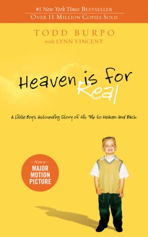Cover of the book Heaven is for Real: A Little Boy's Astounding Story of His Trip to Heaven and Back by Robert Whitlow