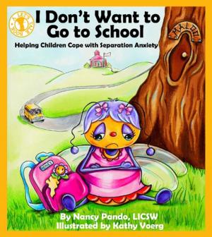 Cover of the book I Don't Want to Go to School by Ph.D. Peter A. Spevak, Maryann Karinch