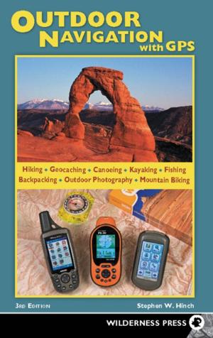 Cover of the book Outdoor Navigation with GPS by Roger Hill, Peter Bronski