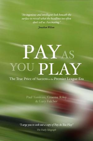 bigCover of the book Pay As You Play: The True Price of Success in the Premier League Era by 
