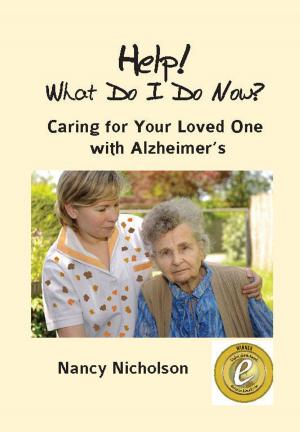 Book cover of Help! What Do I Do Now? Caring for Your Loved One with Alzheimer's