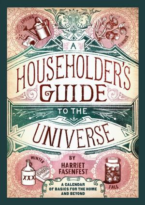 Cover of the book A Householder's Guide to the Universe: A Calendar of Basics for the Home and Beyond by Glenn Taylor