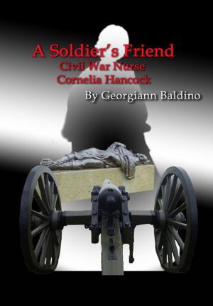 Book cover of A Soldier's Friend, Civil War Nurse Cornelia Hancock
