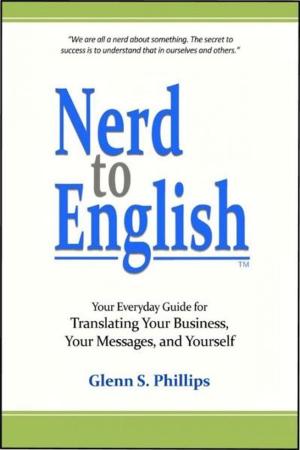 Cover of the book Nerd-to-English: Your Everday Guide for Translating Your Business, Your Messages, and Yourself by Evelyn Barcelona