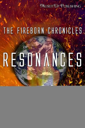 Cover of the book The Fireborn Chronicles: Resonances by Rosalie Skinner, Cyrus Keith, John B. Rosenman, Joanne Elder