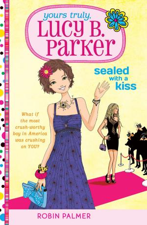 Cover of the book Yours Truly, Lucy B. Parker: Sealed With a Kiss by Lauren Child