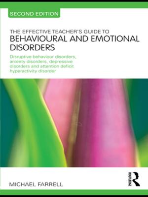 Cover of the book The Effective Teacher's Guide to Behavioural and Emotional Disorders by Martín Meráz García, Martha L. Cottam, Bruno M. Baltodano