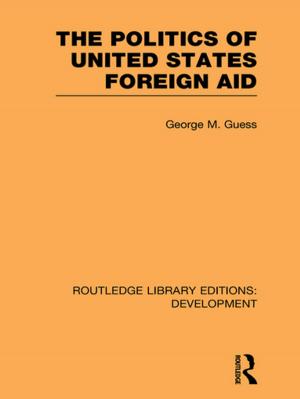 Cover of the book The Politics of United States Foreign Aid by Bertrand G. Ramcharan