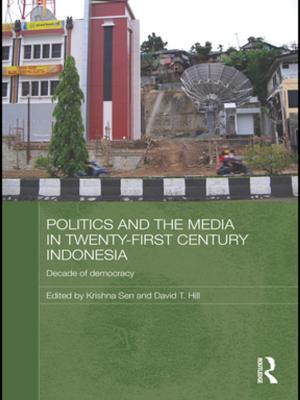Cover of the book Politics and the Media in Twenty-First Century Indonesia by Jeanine Marie Minge, Amber Lynn Zimmerman