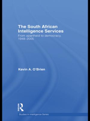 Cover of the book The South African Intelligence Services by Kathryn Dominguez