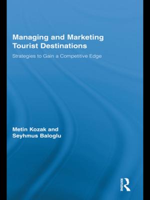 Cover of the book Managing and Marketing Tourist Destinations by Myrddin John Lewis, Roger Lloyd-Jones, Mark David Matthews