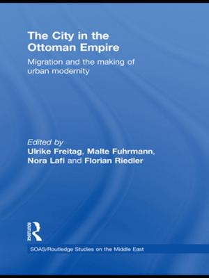 Cover of the book The City in the Ottoman Empire by Martin Jephcote, Ian Abbott
