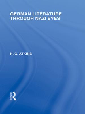 Cover of the book German Literature Through Nazi Eyes (RLE Responding to Fascism) by Jenny E. Sabin, Peter Lloyd Jones