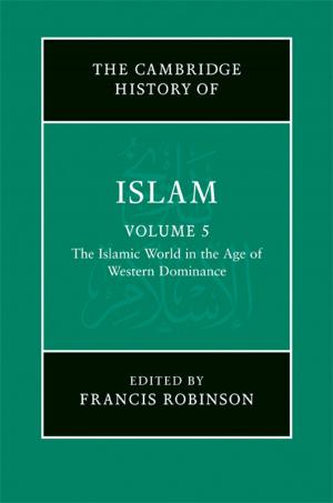 Cover of the book The New Cambridge History of Islam: Volume 5, The Islamic World in the Age of Western Dominance by David Alonso García