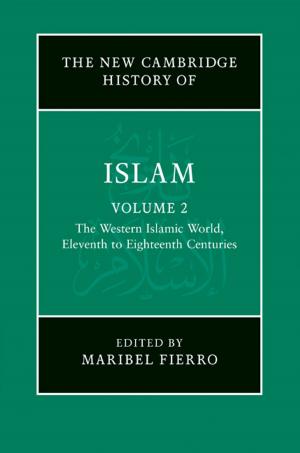 Cover of the book The New Cambridge History of Islam: Volume 2, The Western Islamic World, Eleventh to Eighteenth Centuries by Afonso Fleury, Maria Tereza Leme Fleury