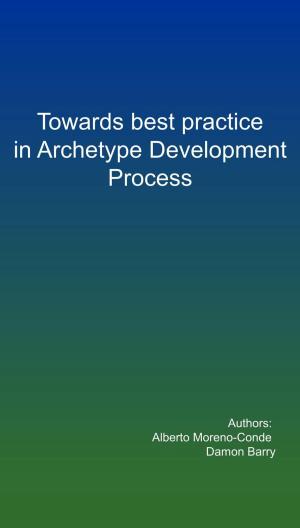 Cover of Towards Best Practice in the Archetype Development Process
