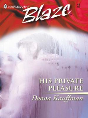 Cover of the book His Private Pleasure by Donna Hill