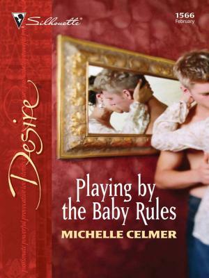 Cover of the book Playing by the Baby Rules by Judy Duarte