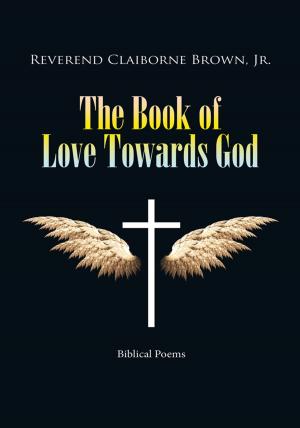 Cover of the book The Book of Love Towards God by LATTICE BOYKIN MCKOY