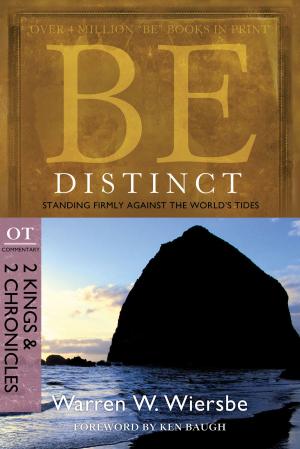 Cover of the book Be Distinct (2 Kings & 2 Chronicles) by Stephen Arterburn, David Stoop