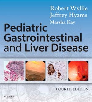 Cover of the book Pediatric Gastrointestinal and Liver Disease E-Book by David John Wilson, MBBS, BSc, MFSEM, FRCP, FRCR, Gina M Allen, BM, DCH, MRCGP, MRCP, FRCR, MFSEM, DipESSR, MScSEM