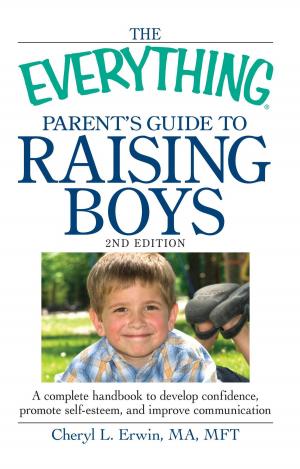 Cover of the book The Everything Parent's Guide to Raising Boys by Adams Media