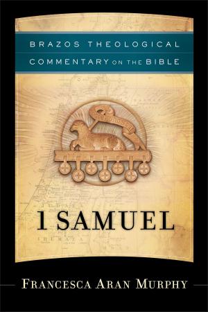 Cover of the book 1 Samuel (Brazos Theological Commentary on the Bible) by Mark A. Maddix, James Riley Jr. Estep