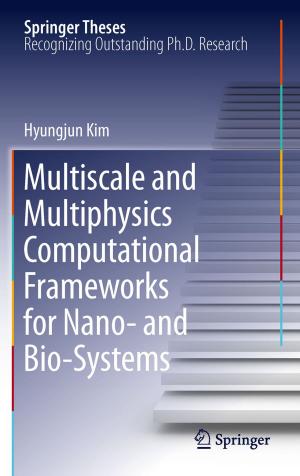 Cover of the book Multiscale and Multiphysics Computational Frameworks for Nano- and Bio-Systems by A.E. Fridman