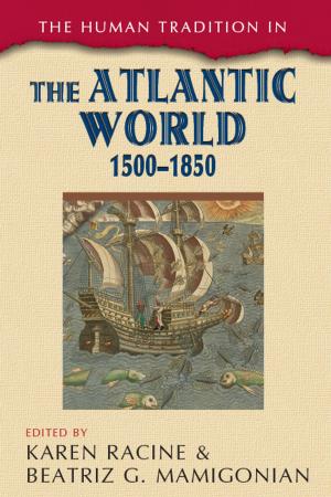 Cover of the book The Human Tradition in the Atlantic World, 1500–1850 by Christopher McCay