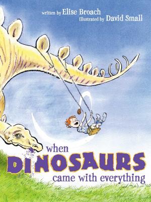 Cover of the book When Dinosaurs Came with Everything by Will Hobbs