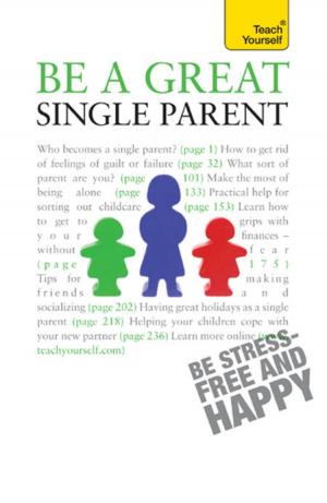Cover of the book Be a Great Single Parent by Teresa Moorey