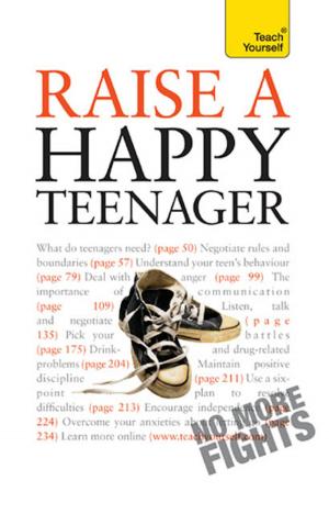 Cover of the book Raise a Happy Teenager: Teach Yourself by Tom Worthen