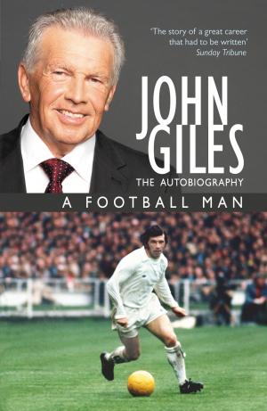 Book cover of John Giles: A Football Man - My Autobiography