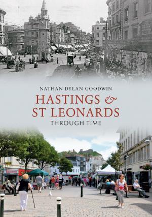 Cover of the book Hastings & St Leonards Through Time by Kevin Derrick