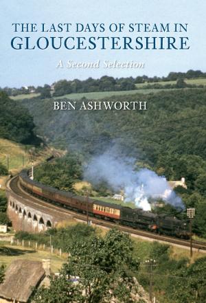 Cover of the book The Last Days of Steam in Gloucestershire A Second Selection by Nigel Fryatt